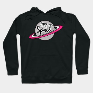 Take Up Space Hoodie